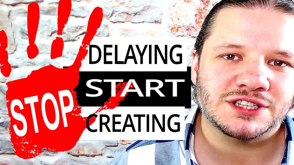 START Making YouTube Videos TODAY! STOP DELAYING!