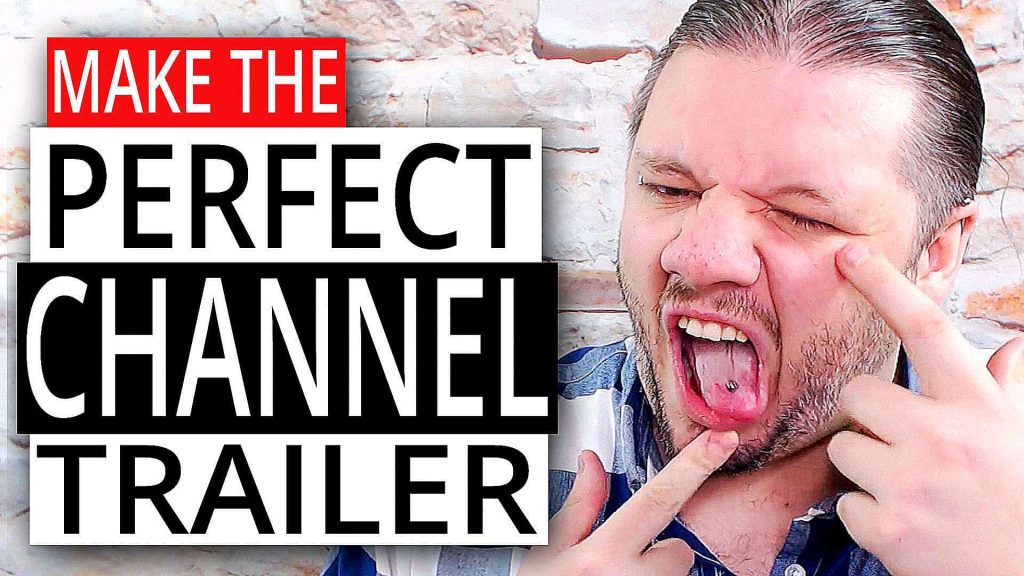 How To Make The Perfect Youtube Channel Trailer 2018 Alan Spicer