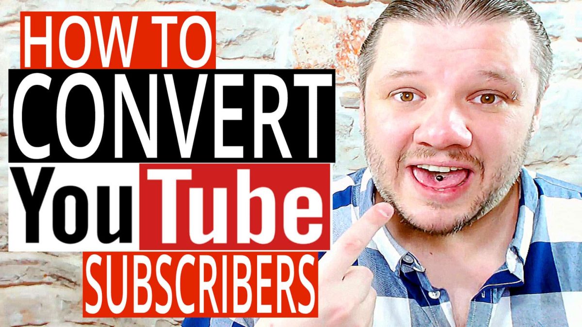 How To Get YouTube Subscribers — How To Convert Viewers Into Subscribers