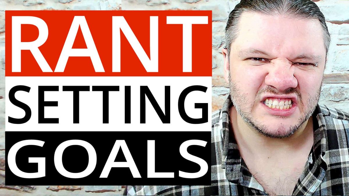Setting Yourself Goals - How To Grow On YouTube - #RANT