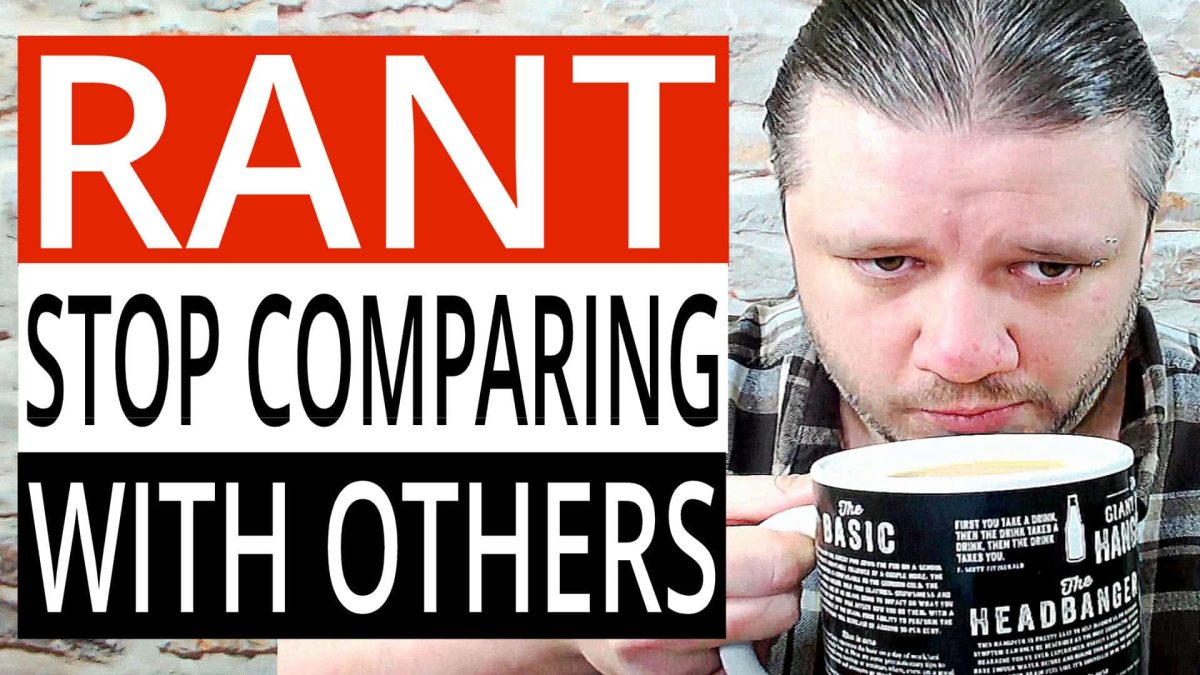 STOP Comparing Yourself With Others - How To Grow On YouTube - #RANT