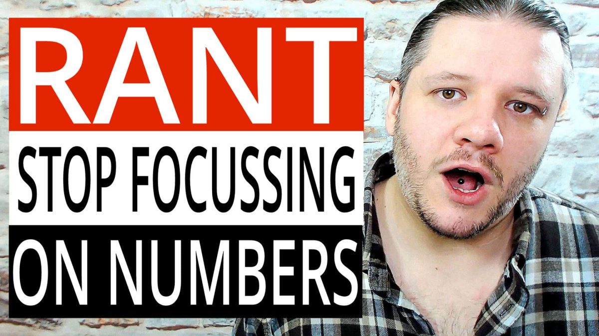 STOP Focussing On Numbers - How To Grow On YouTube - #RANT